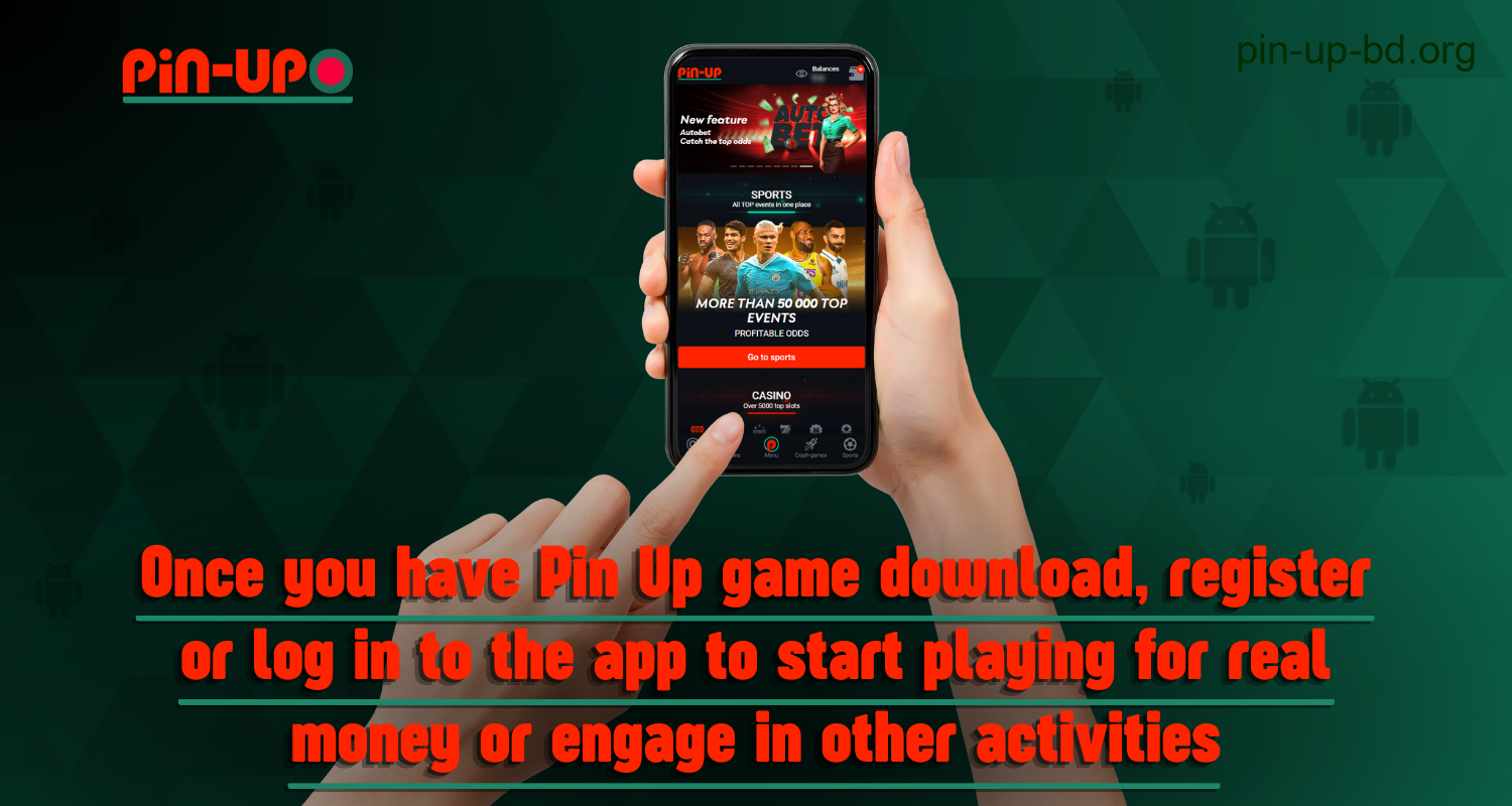 Once the Pin Up app is installed, users from Bangladesh can register or log in to the app to start playing for real money or placing bets