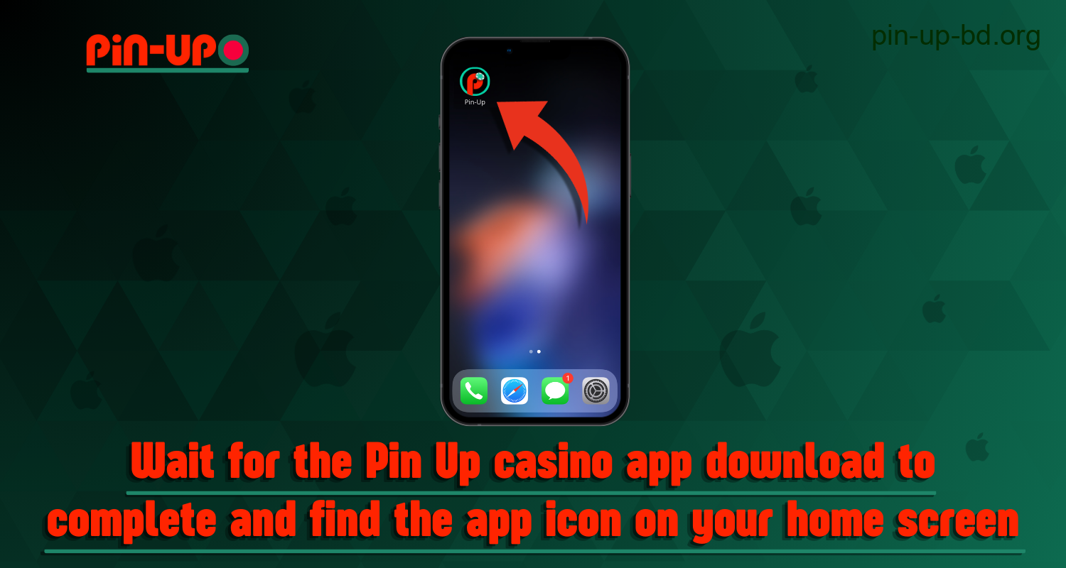 Users from Bangladesh should wait for the Pin Up casino app to finish downloading and find the app icon on their home screen